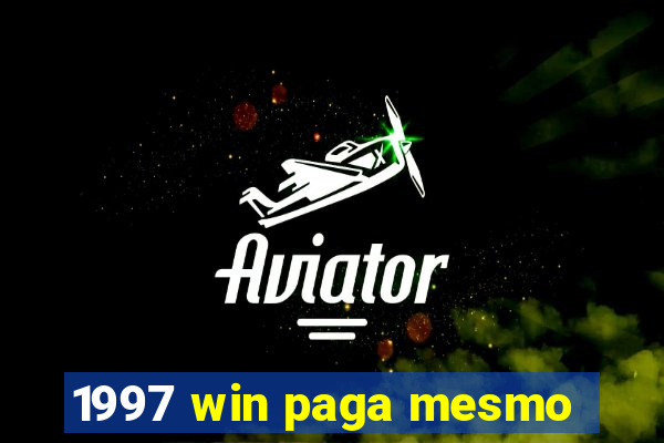 1997 win paga mesmo