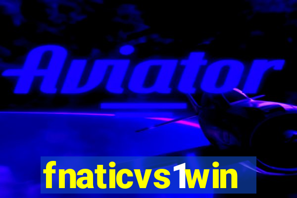 fnaticvs1win