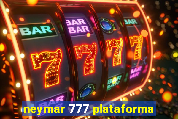 neymar 777 plataforma