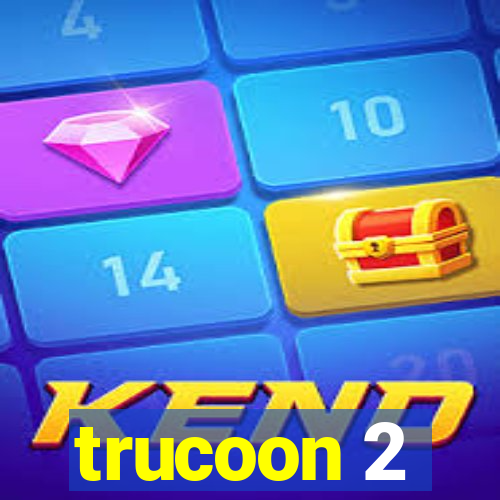 trucoon 2