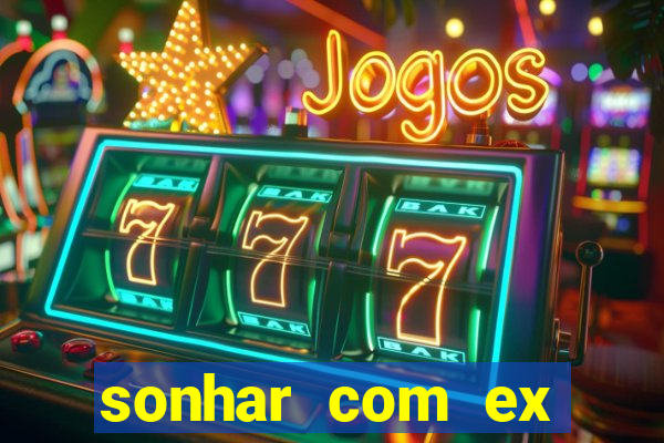 sonhar com ex mulher jogo do bicho