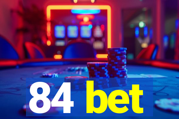 84 bet