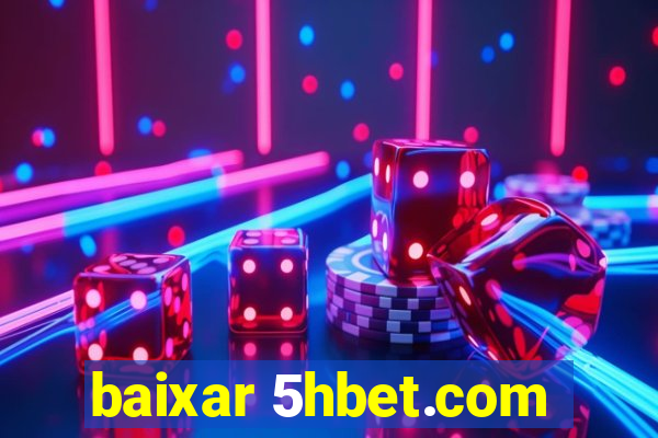 baixar 5hbet.com