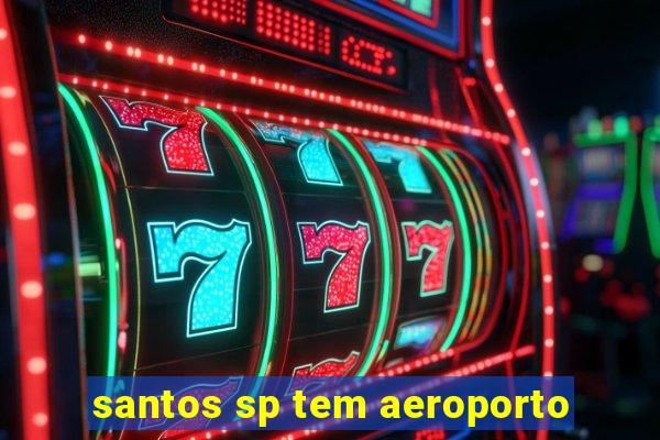 santos sp tem aeroporto