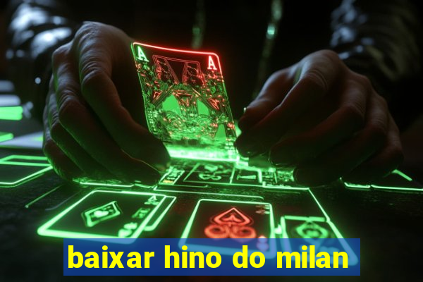 baixar hino do milan