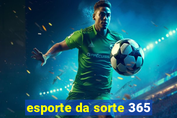 esporte da sorte 365