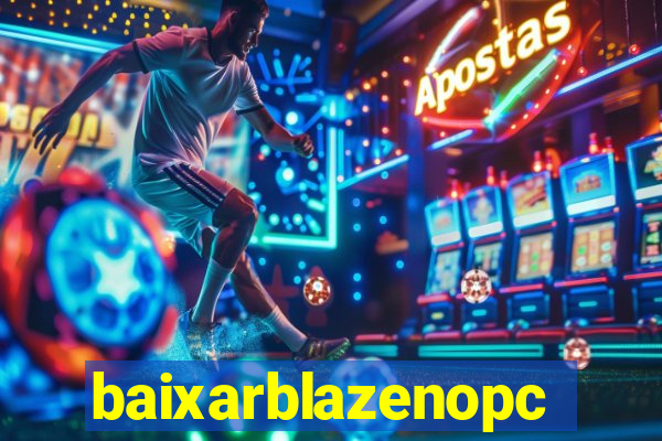 baixarblazenopc