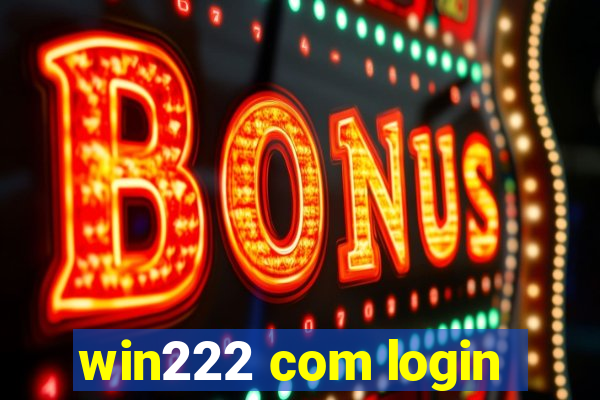 win222 com login