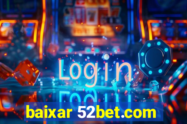 baixar 52bet.com