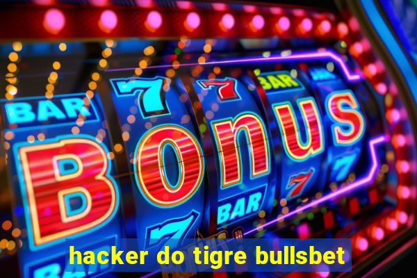 hacker do tigre bullsbet