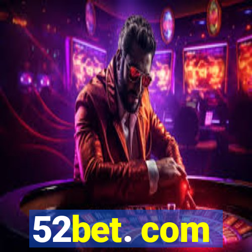 52bet. com