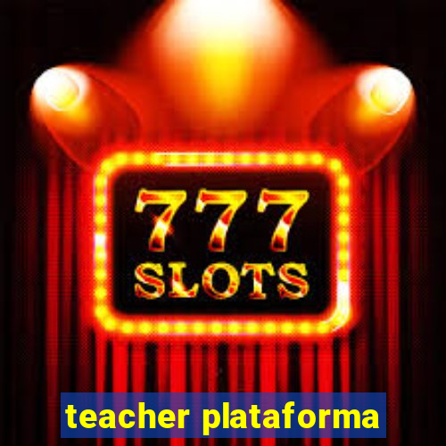 teacher plataforma