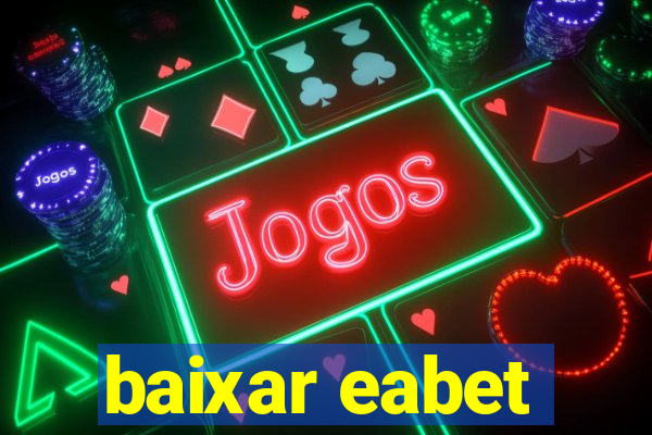 baixar eabet