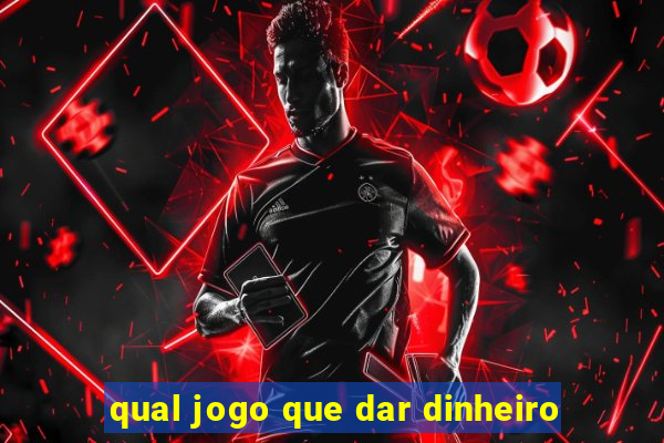 qual jogo que dar dinheiro