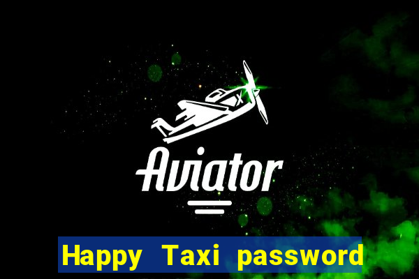 Happy Taxi password road 96 road 96 happy taxi security