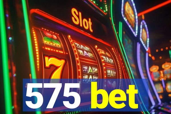 575 bet