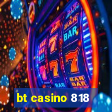 bt casino 818