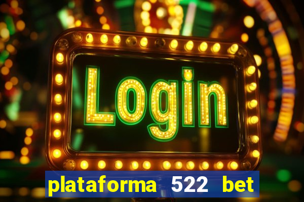 plataforma 522 bet 茅 confi谩vel