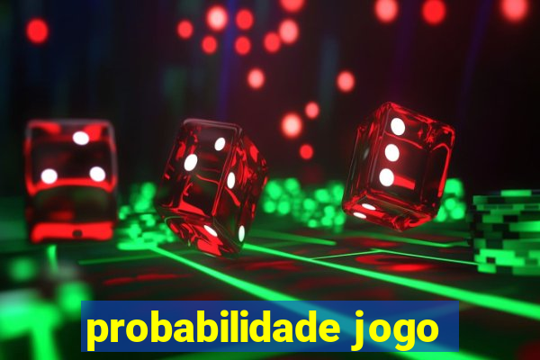 probabilidade jogo