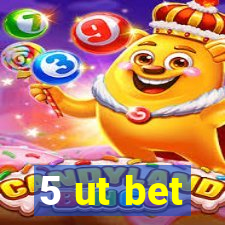 5 ut bet