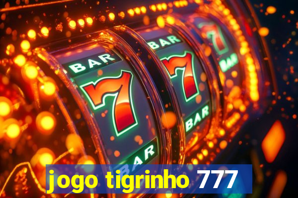 jogo tigrinho 777