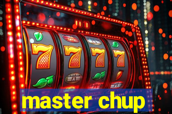 master chup