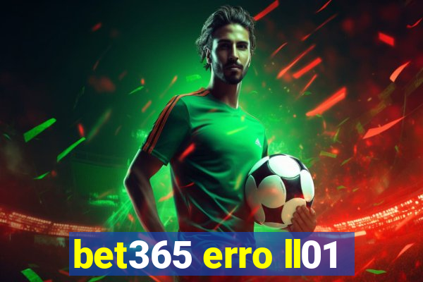 bet365 erro ll01