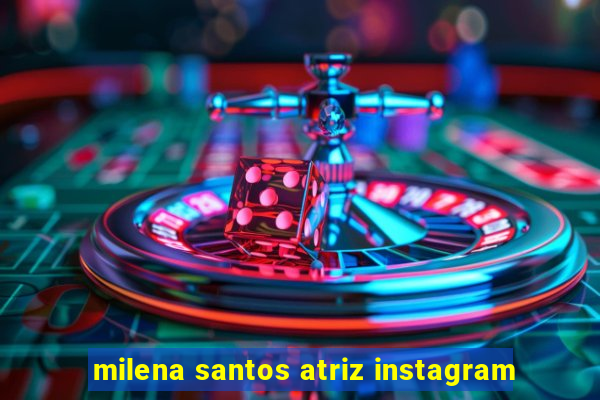 milena santos atriz instagram