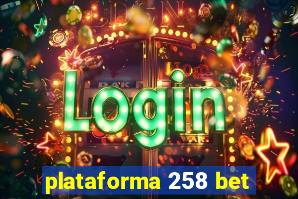 plataforma 258 bet