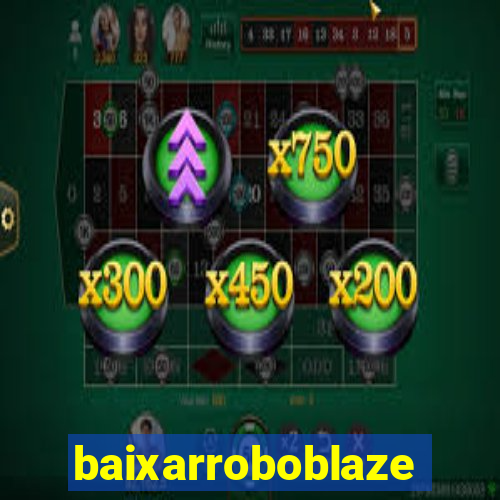 baixarroboblaze