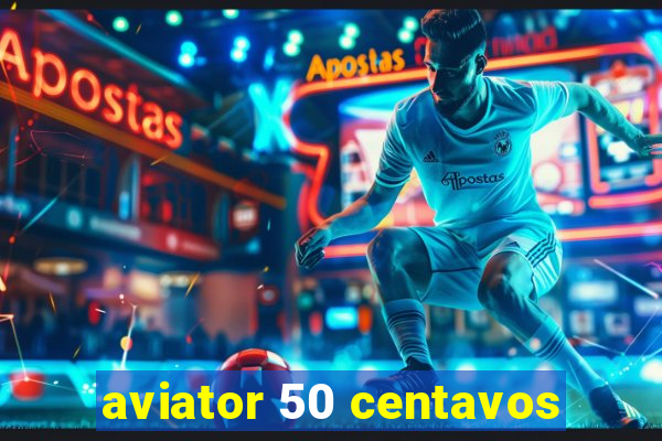 aviator 50 centavos