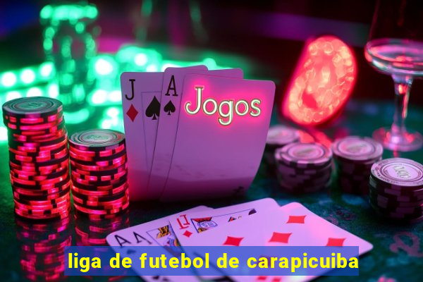 liga de futebol de carapicuiba