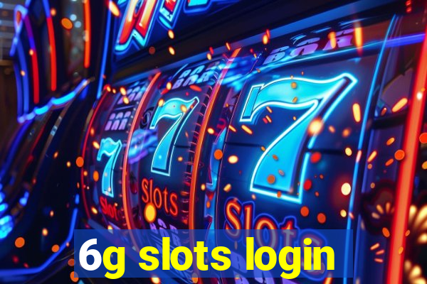 6g slots login