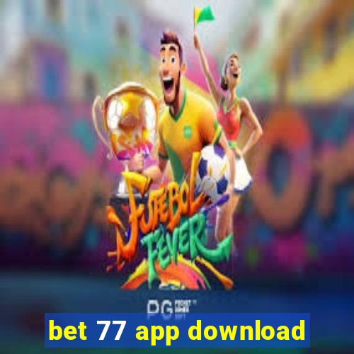 bet 77 app download