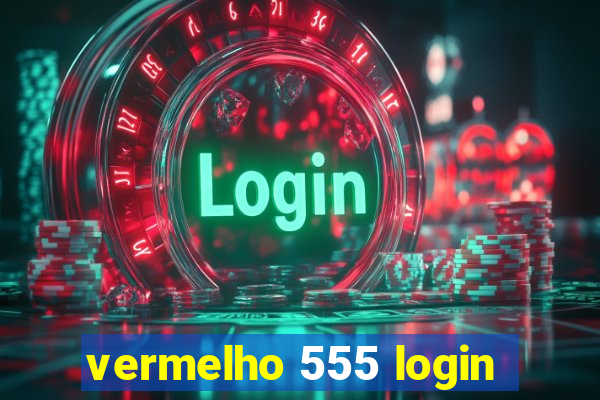 vermelho 555 login