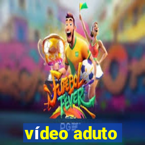 vídeo aduto