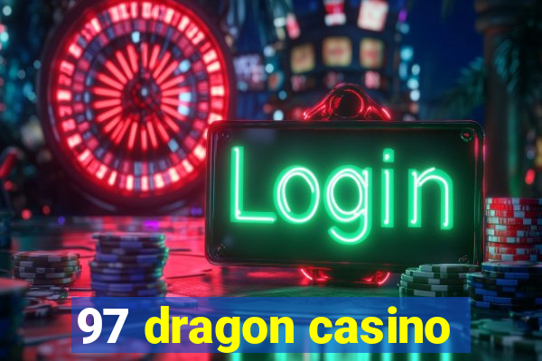 97 dragon casino