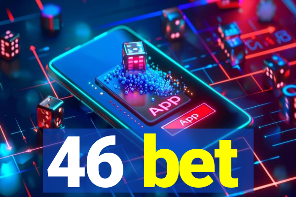 46 bet