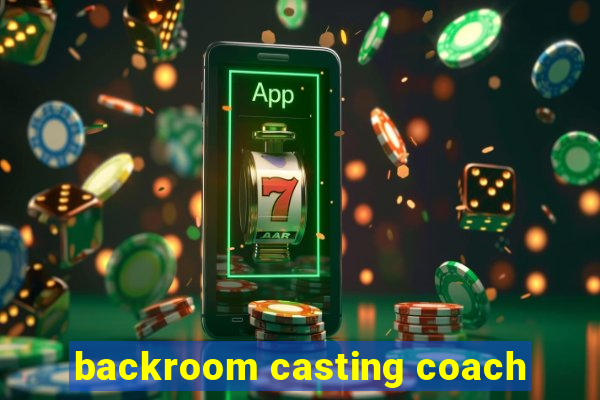 backroom casting coach