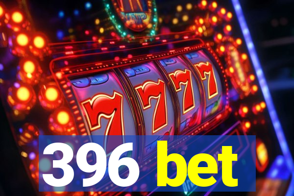 396 bet