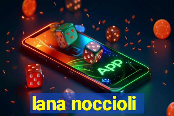 lana noccioli