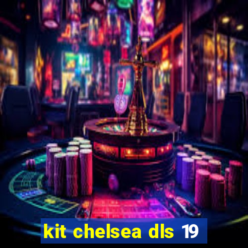 kit chelsea dls 19