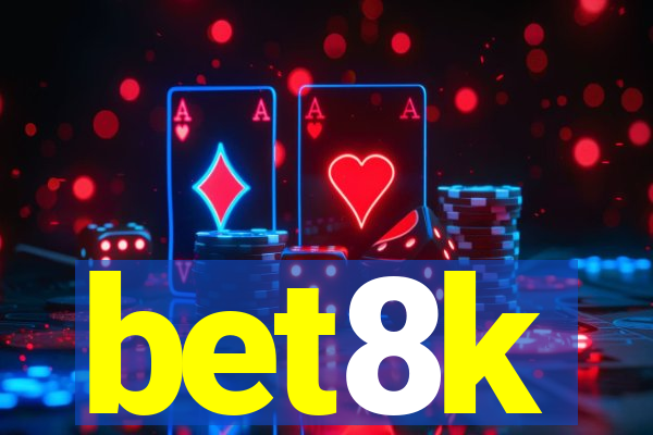 bet8k