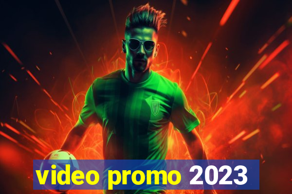 video promo 2023