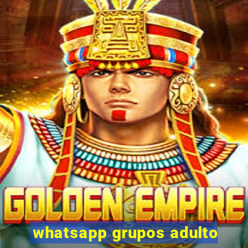 whatsapp grupos adulto