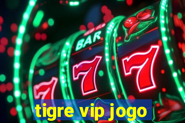 tigre vip jogo