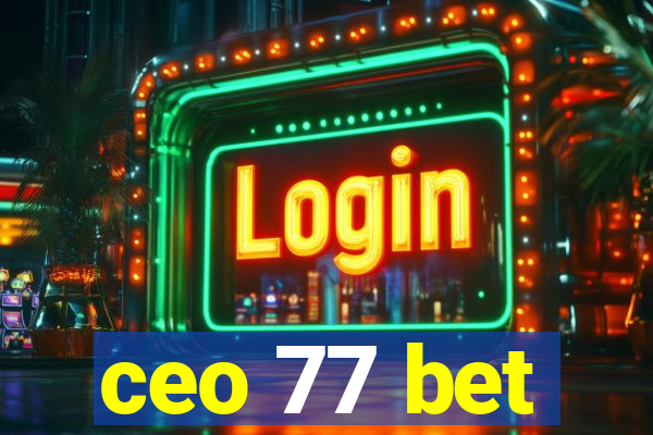 ceo 77 bet