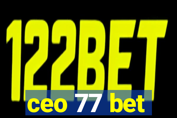 ceo 77 bet