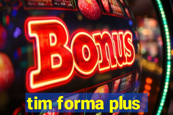 tim forma plus