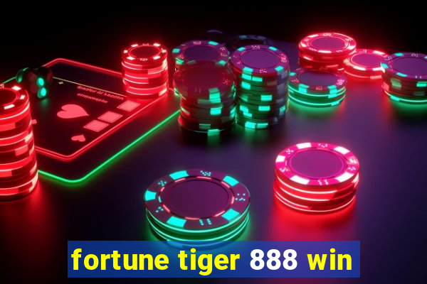 fortune tiger 888 win